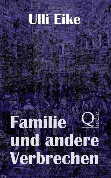 Cover for Ulli Eike · Familie Und Andere Verbrechen: Der Zweite Fall Für Caro Und Nessie (Paperback Bog) [German, 2 edition] (2014)