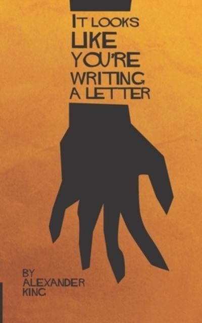 Cover for Alexander King · It Looks Like You're Writing a Letter (Bok) (2014)