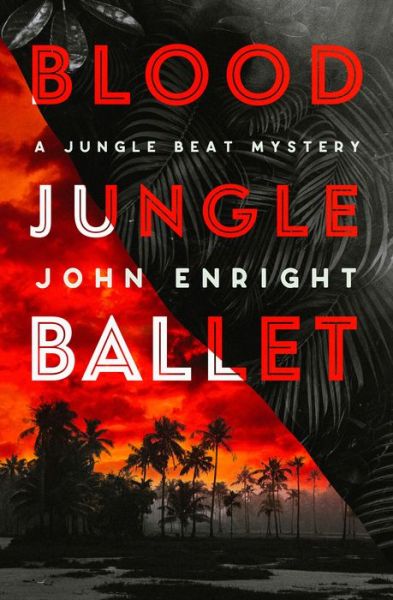 Cover for John Enright · Blood Jungle Ballet - The Jungle Beat Mysteries (Paperback Book) (2024)