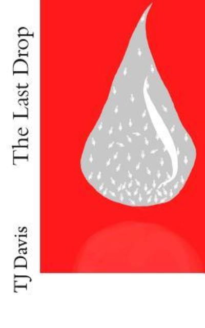 Cover for Tj Davis · The Last Drop (Paperback Bog) (2015)