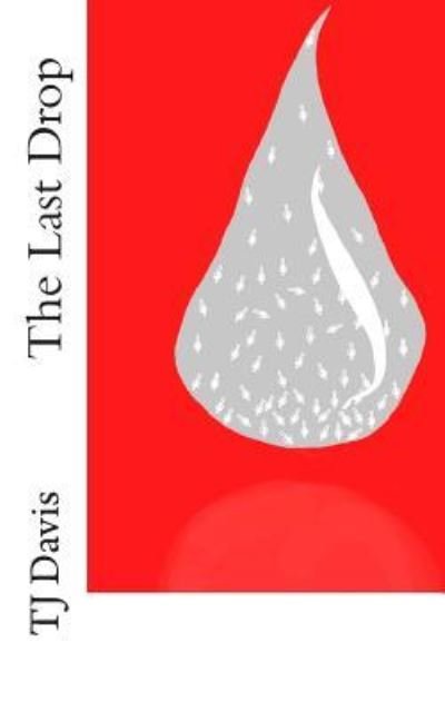 Cover for Tj Davis · The Last Drop (Pocketbok) (2015)