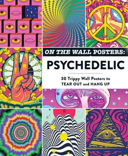 Cover for Adams Media · On the Wall Posters: Psychedelic: 30 Trippy Wall Posters to Tear Out and Hang Up - Home Decor Gift Series (Pocketbok) (2023)