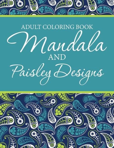 Cover for A J Smith · Adult Coloring Book - Mandala &amp; Paisley Designs (Pocketbok) (2015)
