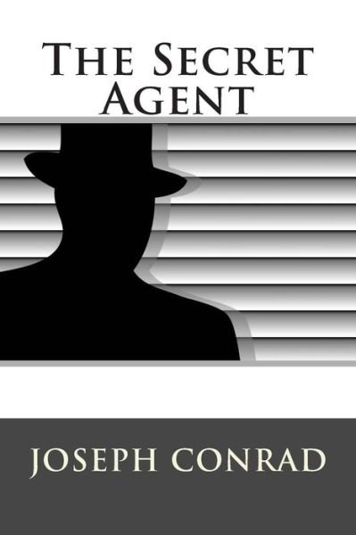 The Secret Agent - Joseph Conrad - Bøger - Createspace - 9781512266986 - 18. maj 2015