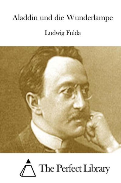 Aladdin Und Die Wunderlampe - Ludwig Fulda - Books - Createspace - 9781512336986 - May 22, 2015