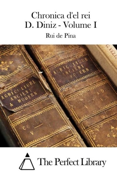 Cover for Rui De Pina · Chronica D'el Rei D. Diniz - Volume I (Pocketbok) (2015)