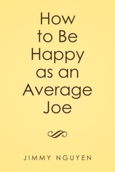 Cover for Jimmy Nguyen · How to Be Happy as an Average Joe (Paperback Book) (2016)