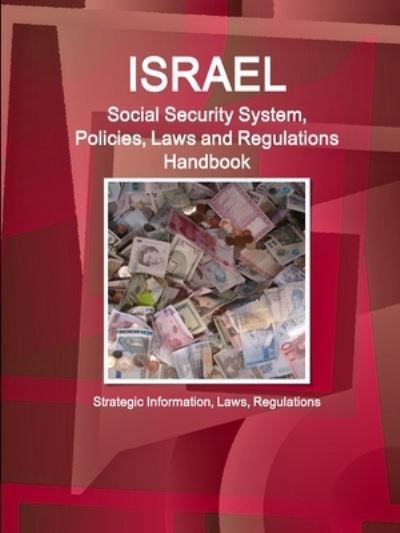 Cover for Www Ibpus Com · Israel Social Security System, Policies, Laws and Regulations Handbook - Strategic Information, Laws, Regulations (Taschenbuch) (2019)