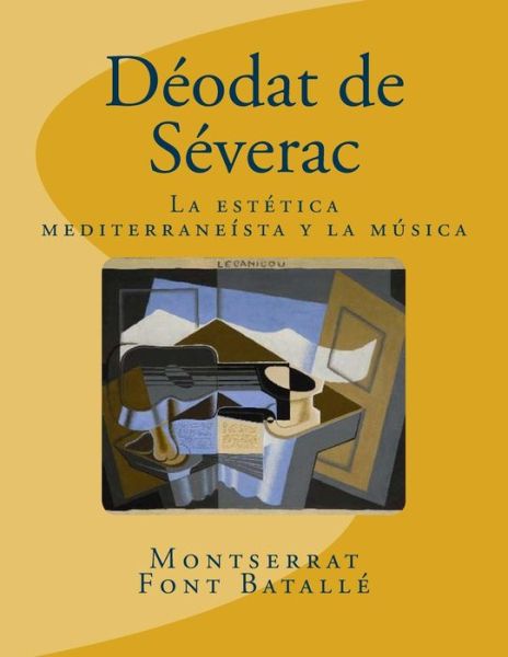 Cover for Montserrat Font Batalle · Deodat De Severac: La Estetica Mediterraneista Y La Musica: Analisis Estilistico en Deodat De Severac (1872-1921) (Pocketbok) (2015)