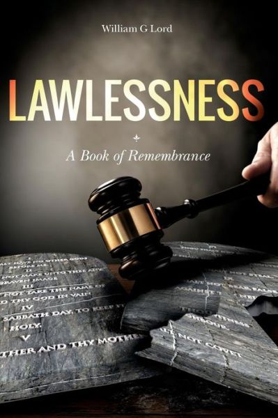 Lawlessness - William G Lord - Książki - Createspace Independent Publishing Platf - 9781516945986 - 2 listopada 2015