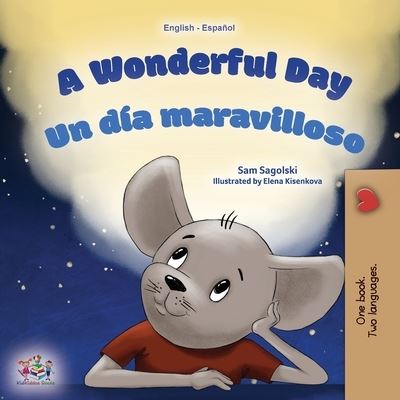 Cover for Sam Sagolski · A Wonderful Day (English Spanish Bilingual Book for Kids) - English Spanish Bilingual Collection (Paperback Book) [Large type / large print edition] (2022)