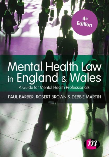 Cover for Paul Barber · Mental Health Law in England and Wales: A Guide for Mental Health Professionals - Mental Health in Practice Series (Paperback Book) [4 Revised edition] (2019)