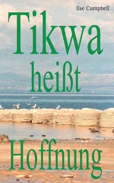 Cover for Ilse Campbell · Tikwa heisst Hoffnung (Paperback Bog) (2016)