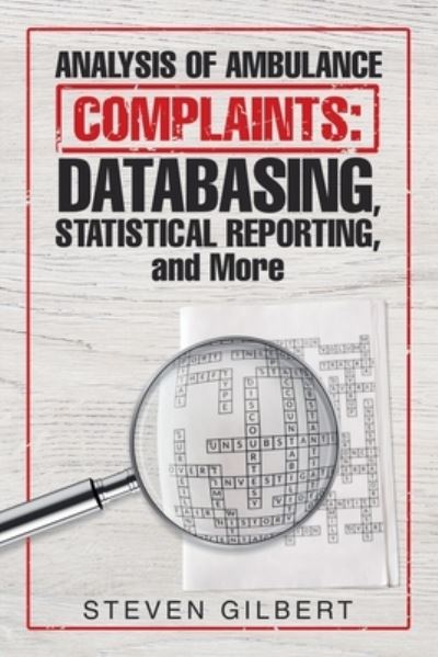 Analysis of Ambulance Complaints - Steven Gilbert - Books - iUniverse, Incorporated - 9781532095986 - March 19, 2020