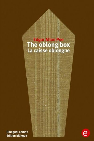 Cover for Edgar Allan Poe · The oblong box/La caisse oblongue : Bilingual edition / Édition bilingue (Taschenbuch) (2016)