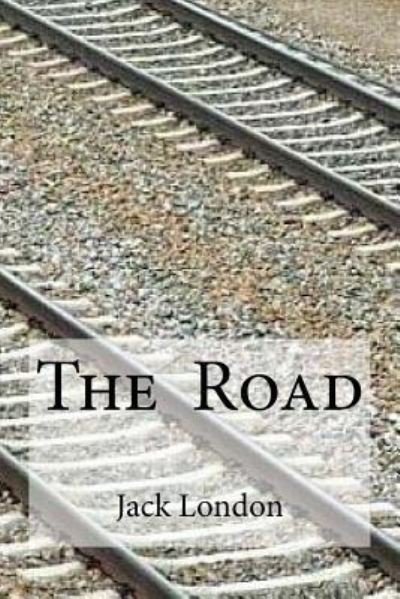 The Road - Jack London - Bøker - Createspace Independent Publishing Platf - 9781533634986 - 5. juni 2016