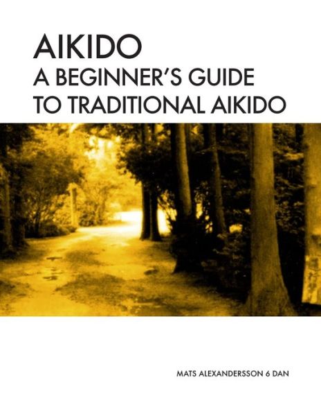 Cover for Mats Alexandersson · Aikido A beginner's guide to traditional aikido (Paperback Book) (2016)