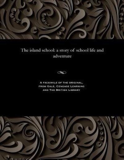 Cover for E Harcourt (edwin Harcourt) Burrage · The Island School (Taschenbuch)