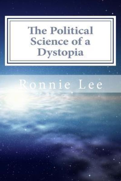 Cover for Ronnie Ka Ching Lee · The Political Science of a Dystopia (Paperback Book) (2016)