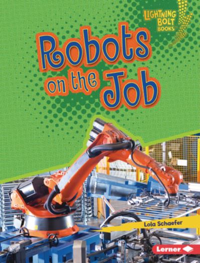 Cover for Lola Schaefer · Robots on the Job (Book) (2020)