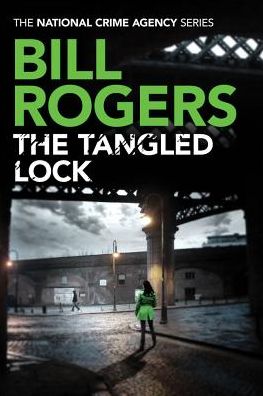 Cover for Bill Rogers · The Tangled Lock - The National Crime Agency (Paperback Book) (2017)