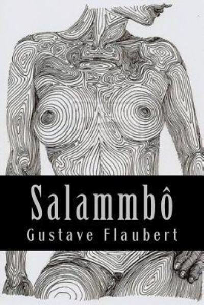 Salammbo - Gustave Flaubert - Kirjat - Createspace Independent Publishing Platf - 9781543138986 - keskiviikko 15. helmikuuta 2017