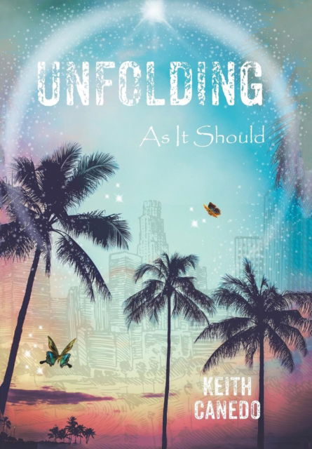 Cover for Keith Canedo · Unfolding, as It Should (Hardcover Book) (2017)