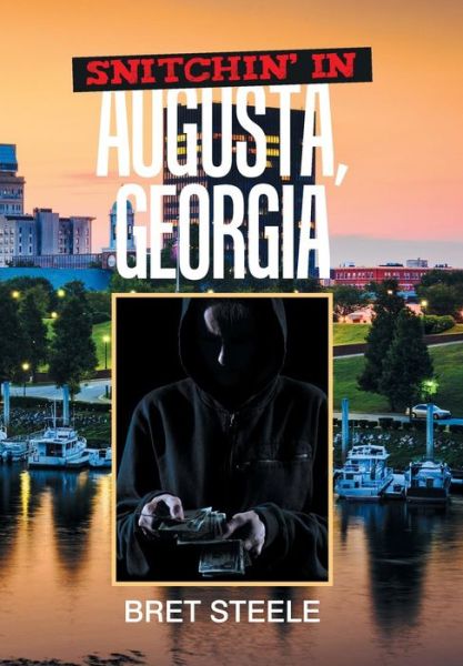 Cover for Bret Steele · Snitchin' in Augusta, Georgia (Hardcover Book) (2018)