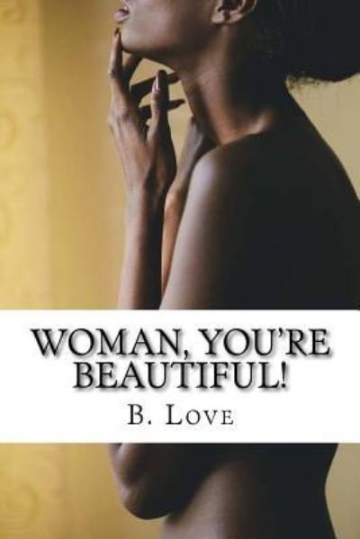 Cover for B Love · Woman, You're Beautiful! (Pocketbok) (2017)