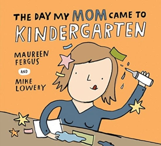 Cover for Maureen Fergus · Day My Mom Came to Kindergarten (Hardcover Book) (2013)