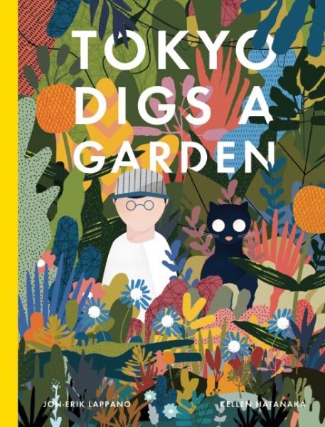 Tokyo Digs a Garden - Jon-Erik Lappano - Books - Groundwood Books Ltd ,Canada - 9781554987986 - April 14, 2016