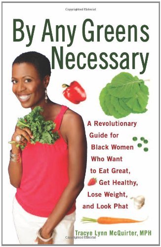 Cover for Tracye Lynn McQuirter · By Any Greens Necessary: A Revolutionary Guide for Black Women Who Want to Eat Great, Get Healthy, Lose Weight, and Look Phat (Taschenbuch) (2010)