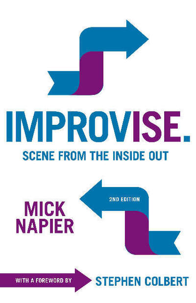 Improvise: Scene from the Inside Out - Mick Napier - Książki - Christian Publishers LLC - 9781566081986 - 17 sierpnia 2015