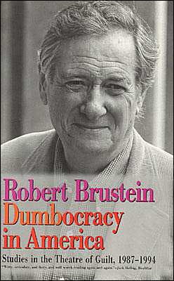 Cover for Robert Brustein · Dumbocracy in America: Studies in the Theatre of Guilt, 1987-1994 (Paperback Book) (1995)