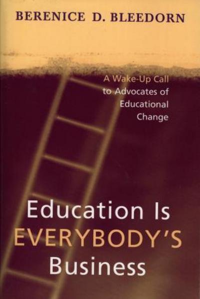 Cover for Berenice D. Bleedorn · Education is Everybody's Business: A Wake-Up Call to Advocates of Educational Change (Paperback Bog) (2005)