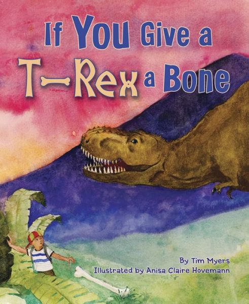 Cover for Tim Myers · If You Give a T-Rex a Bone (Paperback Book) (2013)