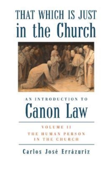 Cover for Carlos Jose Errazuriz · That Which Is Just in the Church – Volume 2: The Human Person in the Church (Hardcover Book) (2024)