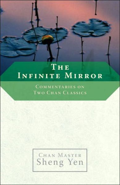 Cover for Chan Master Sheng Yen · The Infinite Mirror: Commentaries on Two Chan Classics (Paperback Book) [New edition] (2006)