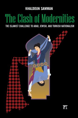 Cover for Khaldoun Samman · Clash of Modernities: The Making and Unmaking of the New Jew, Turk, and Arab and the Islamist Challenge (Paperback Book) (2011)