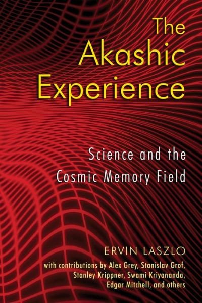 Cover for Ervin Laszlo · The Akashic Experience: Science and the Cosmic Memory Field (Paperback Bog) (2009)