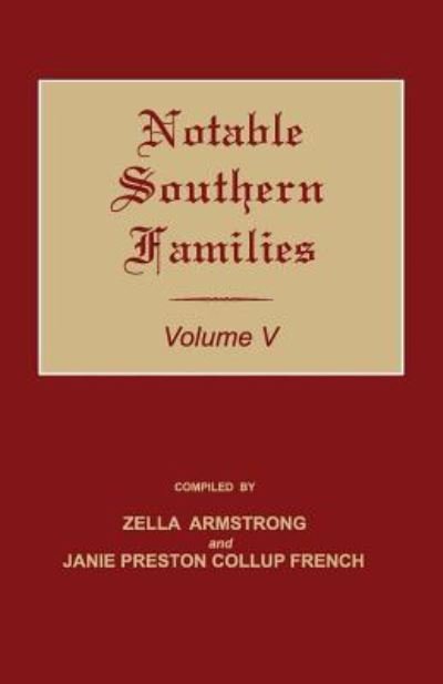 Notable Southern Families. Volume V - Zella Armstrong - Books - Janaway Publishing, Inc. - 9781596413986 - March 24, 2018