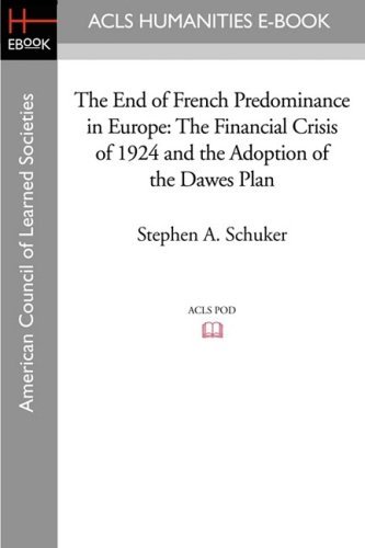 Cover for Stephen A. Schuker · The End of French Predominance in Europe: the Financial Crisis of 1924 and the Adoption of the Dawes Plan (American Council of Learned Societies) (Paperback Book) (2008)