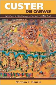 Cover for Norman K Denzin · Custer on Canvas: Representing Indians, Memory, and Violence in the New West (Hardcover Book) (2011)