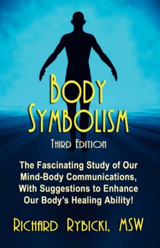 Cover for Richard Rybicki MSW · Body Symbolism: The Fascinating Study of Mind-Body Communication, with Suggestions to Enhance Our Body's Healing Ability!!! (Pocketbok) (2007)