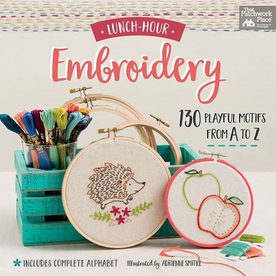 Cover for That Patchwork Place · Lunch-Hour Embroidery: 130 Playful Motifs from A to Z (Paperback Book) (2017)