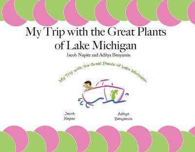 My Trip with the Great Plants of Lake Michigan - Jacob Napier - Books - Michigan Publishing - 9781607856986 - September 14, 2022