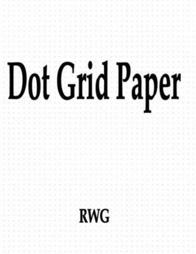Cover for Rwg · Dot Grid Paper (Paperback Book) (2019)