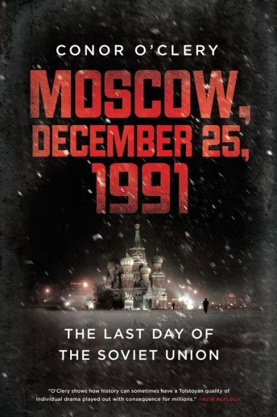 Cover for Conor O'clery · Moscow, December 25, 1991: the Last Day of the Soviet Union (Paperback Book) (2012)