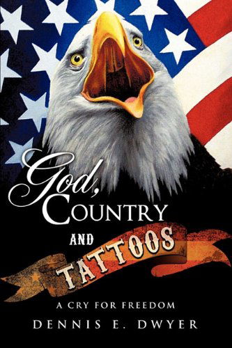Cover for Dennis E. Dwyer · God, Country and Tattoos (Paperback Book) (2011)