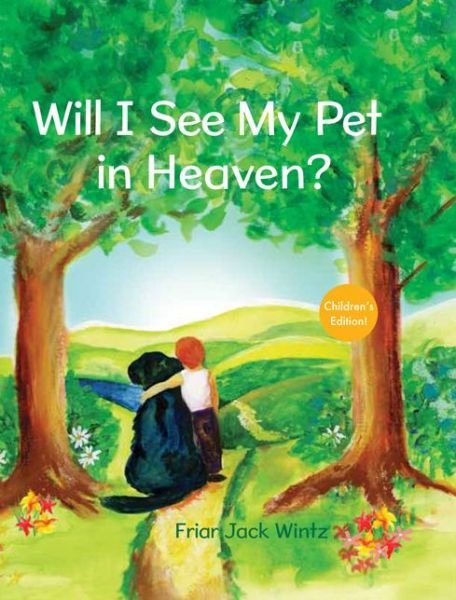 Cover for Jack Wintz · Will I See My Pet in Heaven? (Inbunden Bok) [Children's edition] (2012)